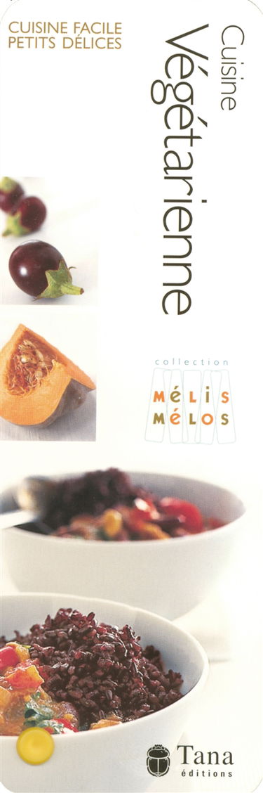Cuisine végétarienne : cuisine facile, petits délices