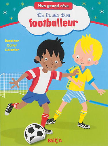 Vis la vie d'un footballeur : dessiner, coller, colorier