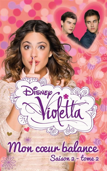 Violetta. Vol. 2. Mon coeur balance : saison 2