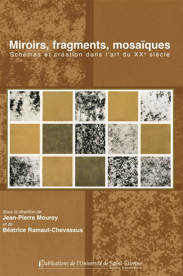 Miroirs, fragments, mosaïques : schèmes et création dans l'art du XXe siècle
