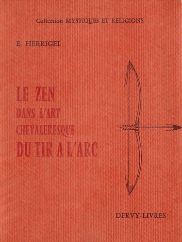 Le Zen Dans l' Art Chevaleresque Du Tir à l' Arc
