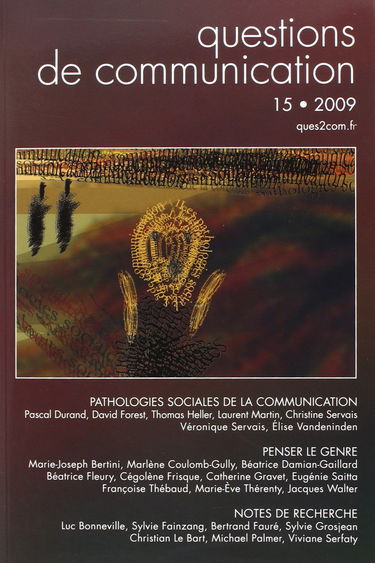 Questions de Communication, N 15/2009. Pathologies Sociales de la Com Munication