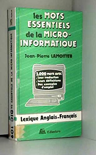 Les Mots essentiels de la micro-informatique : lexique anglais-français des 2000 mots-clés de la micro-informatique