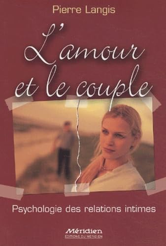 L'amour et le couple: Psychologie des relations intimes