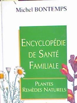Encyclopédie de santé familiale: Plantes, remèdes naturels