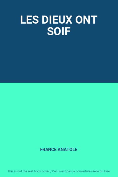Couverture de LES DIEUX ONT SOIF