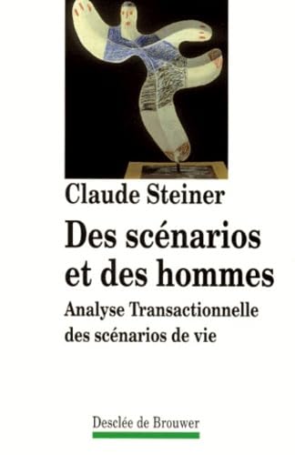 Des scénarios et des hommes : Analyse transactionnelle des scénarios de la vie