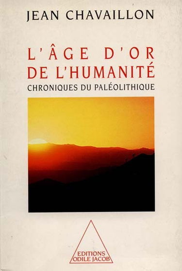 L'âge d'or de l'humanité : chroniques du paléolithique supérieur
