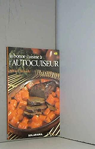 La bonne cuisine a l'autocuiseur