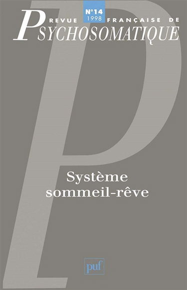 Revue française de psychosomatique, n° 14. Système sommeil-rêve