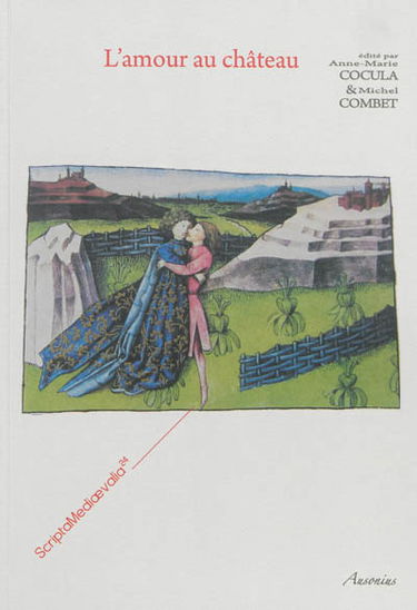 L'amour au château : actes des Rencontres d'archéologie et d'histoire en Périgord les 28, 29 et 30 septembre 2012