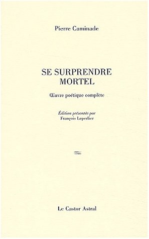 Couverture de Se surprendre mortel : poèmes, 1932-1997