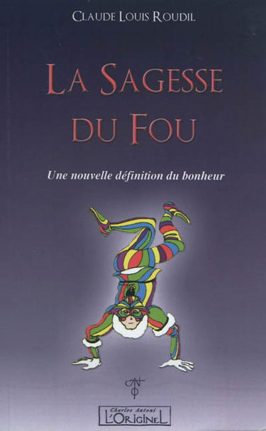La sagesse du fou : une nouvelle définition du bonheur
