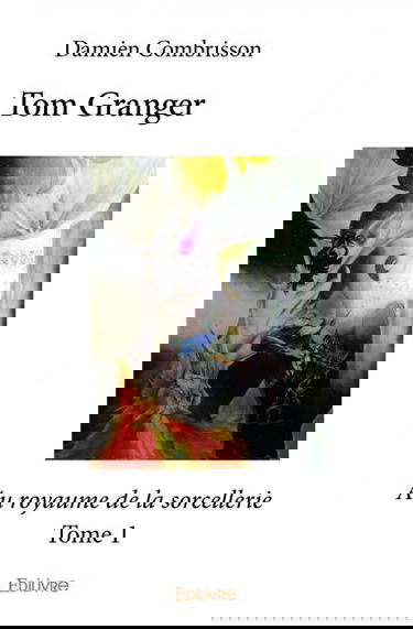 Tom granger : Au royaume de la sorcellerie