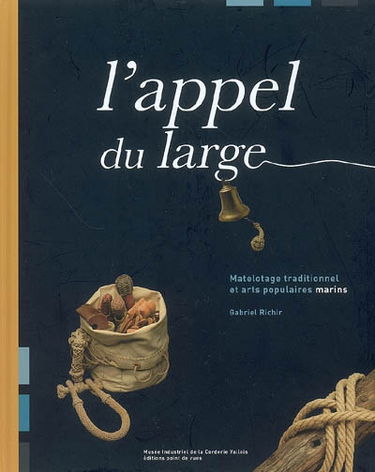 L'appel du large : matelotage traditionnel et arts populaires marins