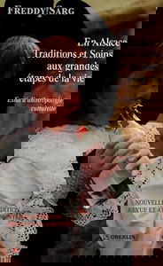 En Alsace Traditions et soins aux grandes étapes de la vie suivi de Points de vue d'un ethnologue chrétien: Essai d'anthropologie culturelle