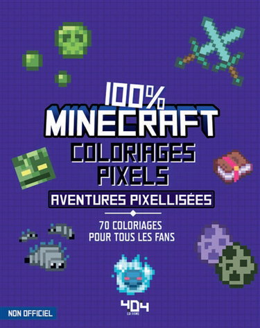Couverture de Coloriages pixel : 100 % Minecraft : 70 aventures pixellisées à colorier