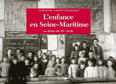 Couverture de L'enfance en Seine-Maritime : au début du XXe siècle