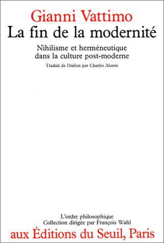 La Fin de la modernité : nihilisme et herméneutique dans la culture post-moderne