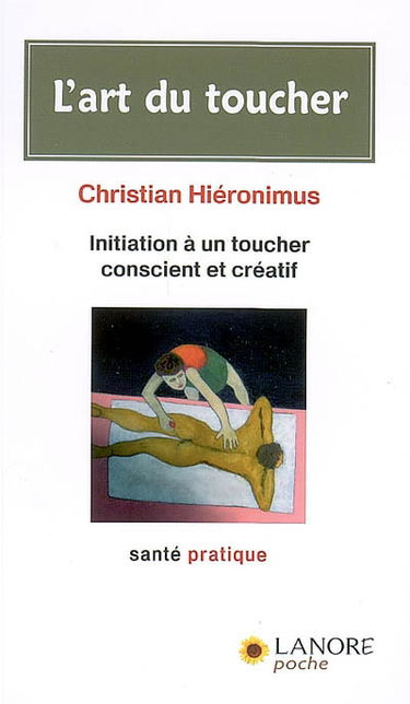 L'art du toucher : initiation à un toucher conscient et créatif