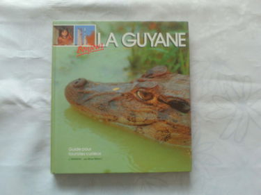 Bonjour la guyane / guide pour touristes curieux