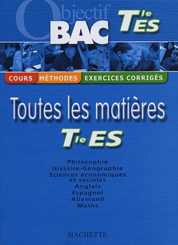 Objectif Bac - Toutes les matières : Terminale ES (Cours, méthodes, exercices corrigés)