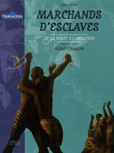 Marchands d'esclaves, la traite des Noirs 1520-1848