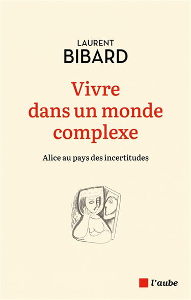 Vivre dans un monde complexe : Alice au pays des incertitudes