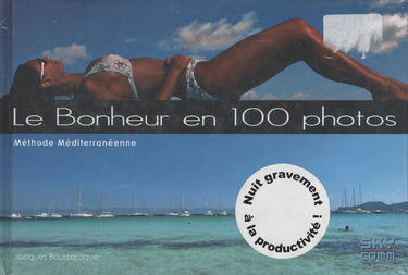 Le bonheur en 100 photos : méthode méditerranéenne