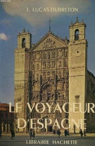 Couverture de Le Voyageur d'Espagne [Board book] [Jan 01, 1963] Lucas-Dubreton J.