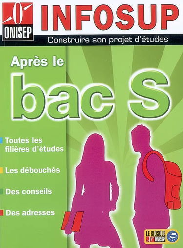 Après le bac S : toutes les filières d'études, les débouchés, des conseils, des adresses