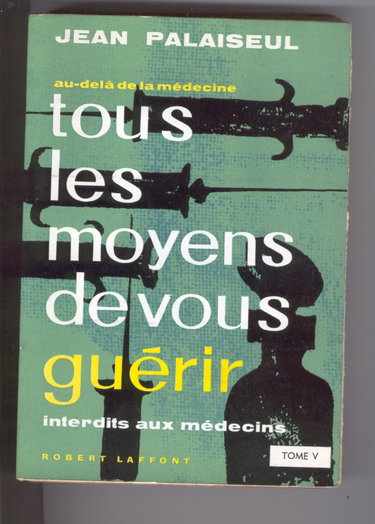 Couverture de Tous les moyens de vous guérir, interdits aux médecins tome - V .