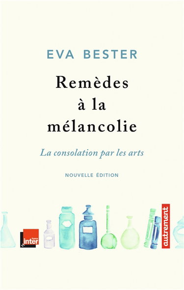 Couverture de Remèdes à la mélancolie : la consolation par les arts