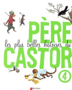 Les plus belles histoires du Père Castor. Vol. 4