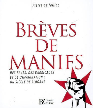 Brèves de manifs : des pavés, des barricades et de l'imagination : un siècle de slogans