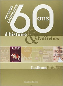 Secours catholique, 60 ans d'histoire et d'affiches : l'album 1946-2006