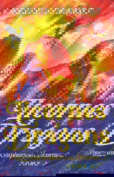 Croyez-vous toujours aux Licornes ? Tome 3: Saga Licornes & Dragons