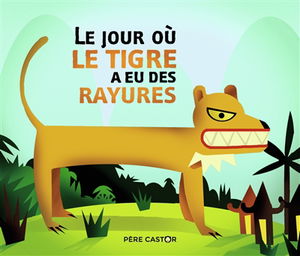 Le jour où le tigre a eu des rayures