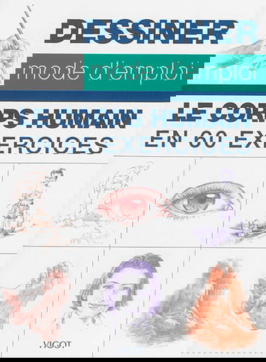 Dessiner, mode d'emploi : le corps humain en 60 exercices