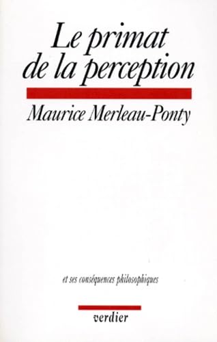 Le primat de la perception et ses conséquences philosophiques