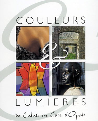 Couleurs Lumieres de Calais en Côte d'Opale