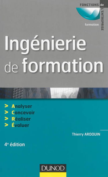 Ingénierie de formation : analyser, concevoir, réaliser, évaluer