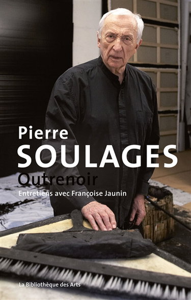 Couverture de Pierre Soulages : outrenoir : entretiens avec Françoise Jaunin