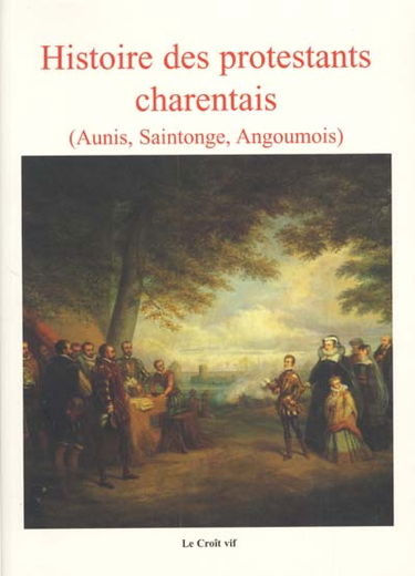 Histoire des protestants charentais (Aunis, Saintonge, Angoumois)