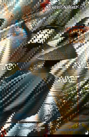 La voie du vide: Un voyage initiatique à la rencontre de soi et de sa véritable raison d'être.