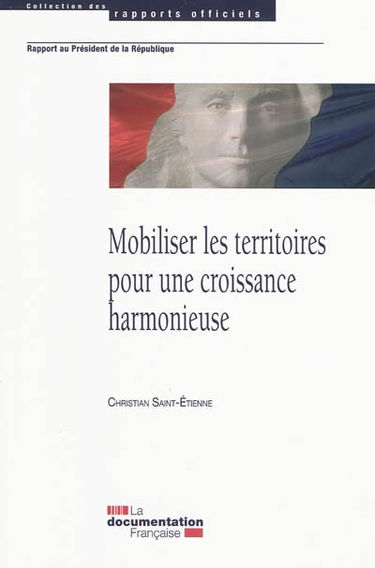 Mobiliser les territoires pour une croissance harmonieuse : rapport au président de la République