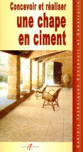 Concevoir et réaliser une chape de ciment : ciments, bétons et granulats, les chapes, gâcher du mortier à la pelle, gâcher du béton à la bétonnière, dresser une chape de ciment...