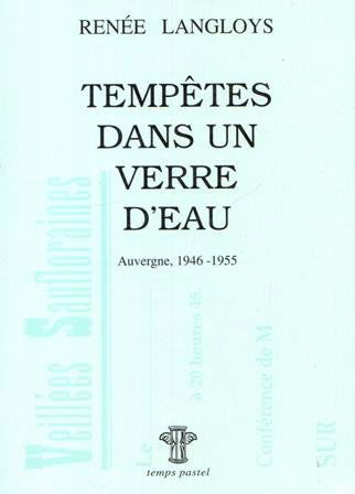 Tempêtes dans un verre d'eau Suivi par Le testament de la chevrière: Genèse et déroulement des Veillées sanfloraines, 1946-1955