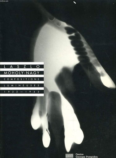 Laszlo Moholy Nagy : compositions lumineuses 1922-1943