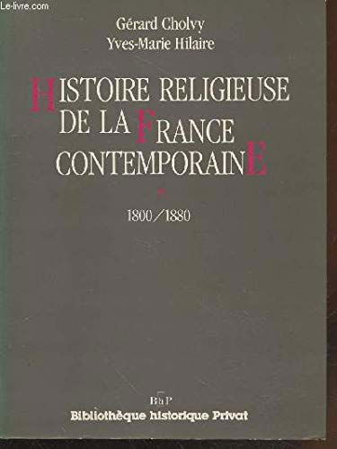 Histoire religieuse de la France contemporaine. Vol. 1. 1800-1880